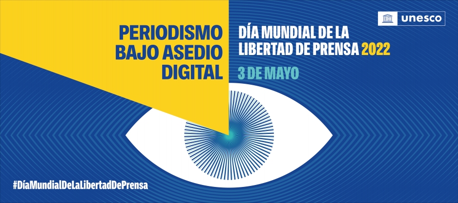 3 de mayo Día Mundial de la Libertad de Prensa, desde la UNESCO el Periodismo bajo asedio digital